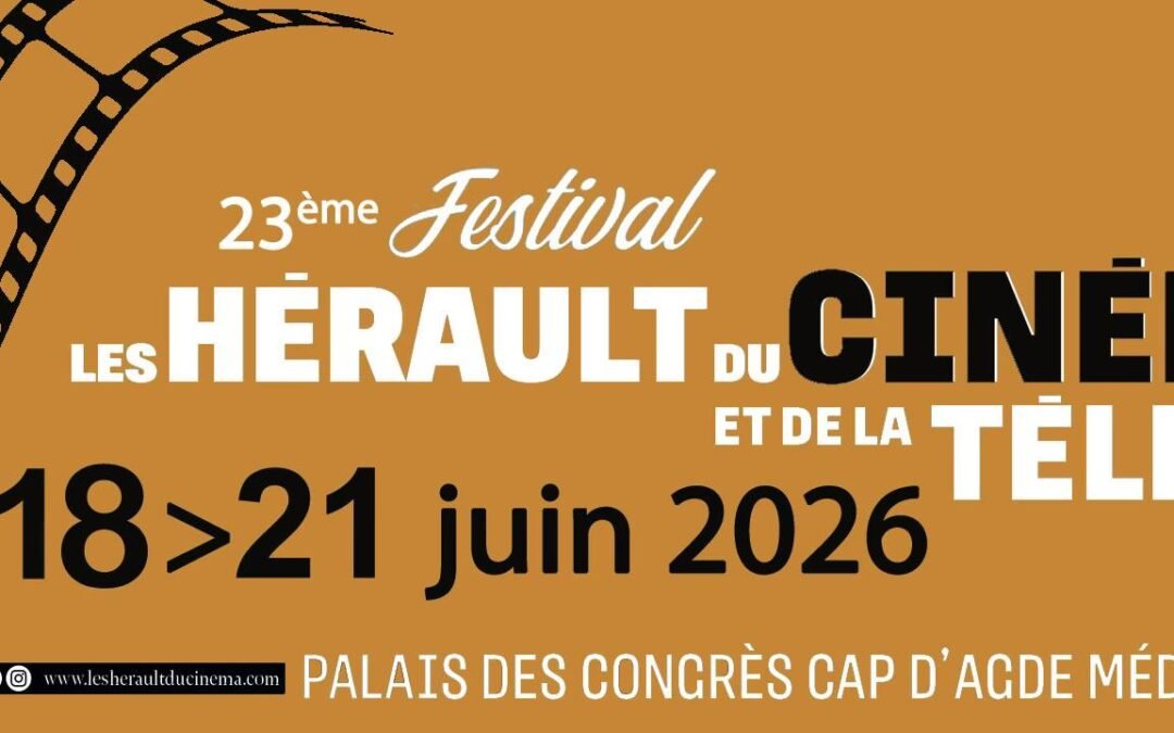 LES HÉRAULT DU CINÉMA ET DE LA TÉLÉ – 23ᵉ FESTIVAL